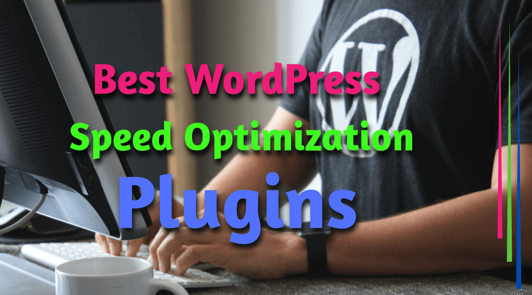 9 Best WordPress Speed Optimization Plugins
