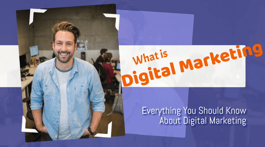 Everything You Should Know About Digital Marketing